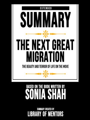 cover image of Extended Summary of the Next Great Migration--The Beauty and Terror of Life On the Move
